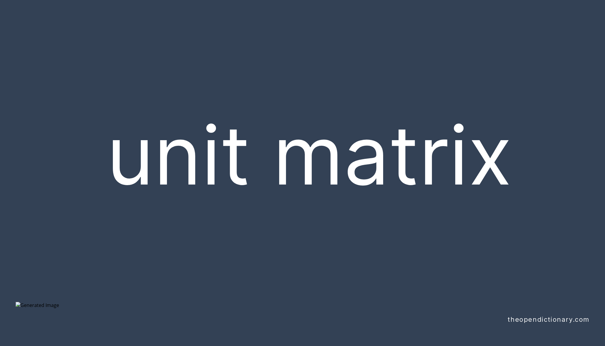 Unit matrix Meaning of Unit matrix Definition of Unit matrix